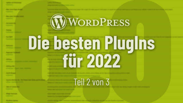 Die besten kostenlosen und bezahlten WordPress PlugIns, die Du 2022 unbedingt installieren solltest (Teil 2: Von H bis S)